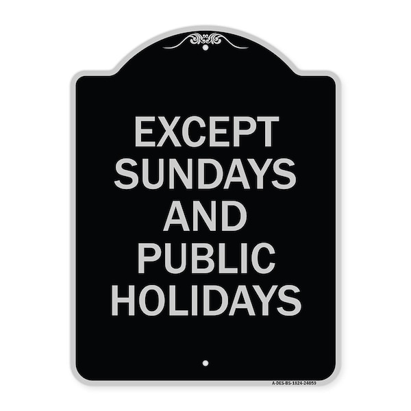 Signmission Except Sundays and Holidays Supplementary Heavy-Gauge Aluminum Sign, 18" L, 24" H, BS-1824-24059 A-DES-BS-1824-24059 - main